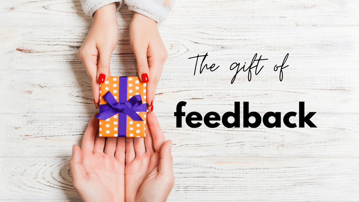 The Gift of feedback - Infinite Clarity blog